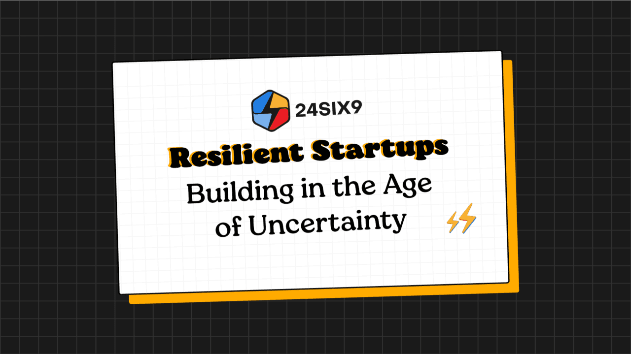 Resilient Startups: Building in the Age of Uncertainty
